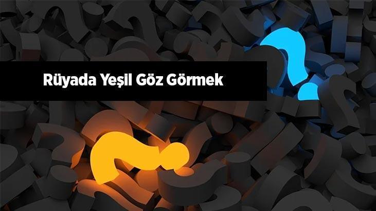 Rüyada Yeşil Göz Görmek Nedir? Yeşil Gözlü İnsanlarla Konuştuğunu Görmek