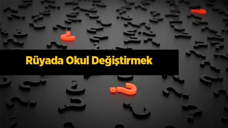 Rüyada Okul Değiştirmek Nedir? Okuduğun Okulu Değiştirdiğini Görmek