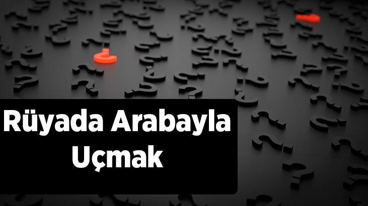 Rüyada Arabayla Uçmak Nedir? Araba İle Köprüden Uçtuğunu Görmek
