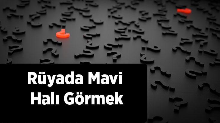 Rüyada Mavi Halı Görmek Nedir? Mavi Halı Satın Aldığını Ve Yıkadığını Görmek