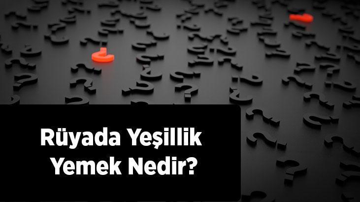 Rüyada Yeşillik Yemek Nedir? Sofrada Ekmek İle Yeşillik Yediğini Görmek