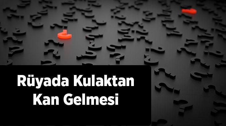 Rüyada Kulaktan Kan Gelmesi Nedir? Kulağından Kan Geldiğini Görmek