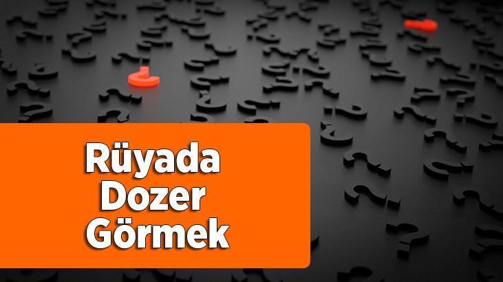 Rüyada Dozer Görmek Nedir? Trafikte Dozer Sürdüğünü Görmek
