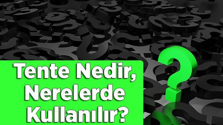 Tente Nedir, Nerelerde Kullanılır? Tente Çeşitleri Ve Modelleri Nelerdir?
