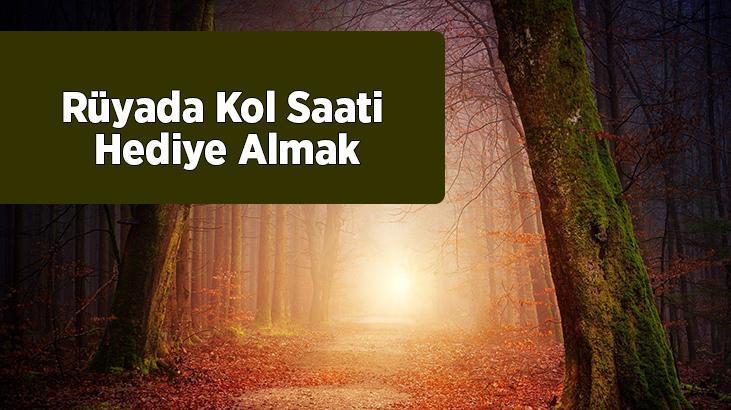 Rüyada Kol Saati Hediye Almak Nedir? Birinden Beyaz Kol Saati Hediye Almak