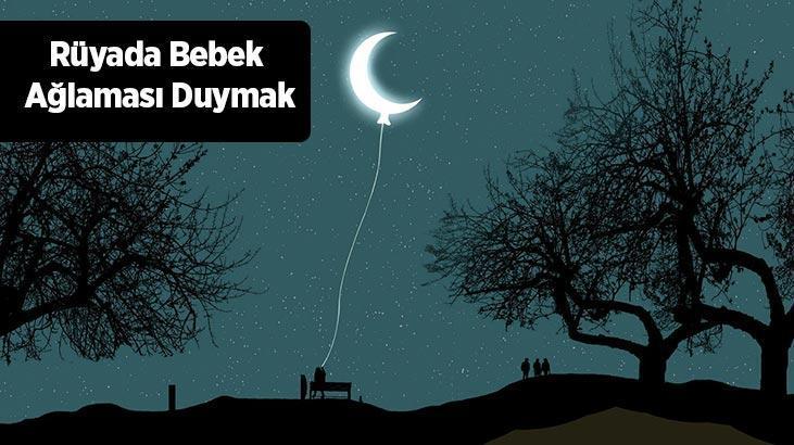 Rüyada Bebek Ağlaması Duymak Nedir? Bebeğin Ağlama Sesini Duymak