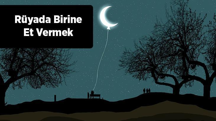 Rüyada Birine Et Vermek Nedir? Ölmüş Birine Et Verdiğini Görmek