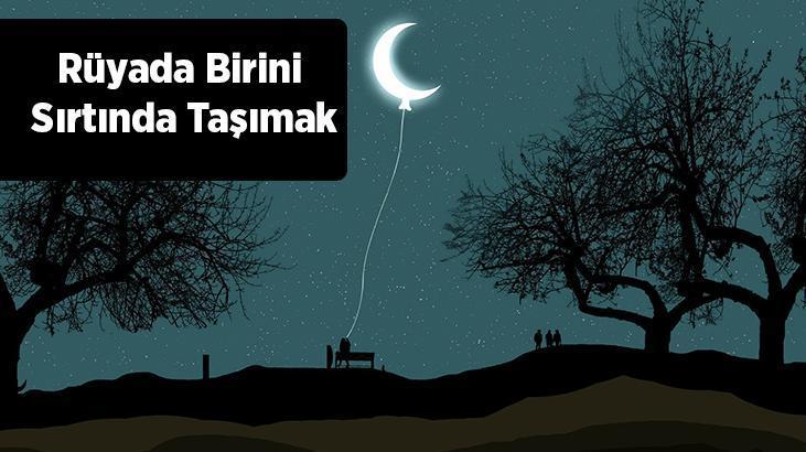 Rüyada Birini Sırtında Taşımak Nedir? Ölmüş Birini Sırtında Taşıdığını Görmek