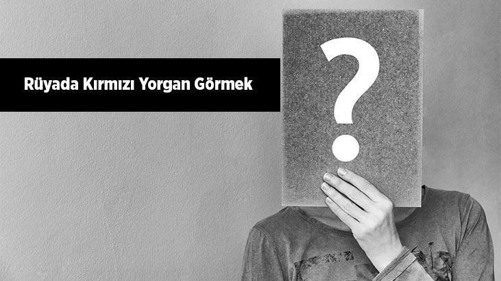 Rüyada Kırmızı Yorgan Görmek Nedir? Evde Kırmızı Yorgan Diktiğini Görmek