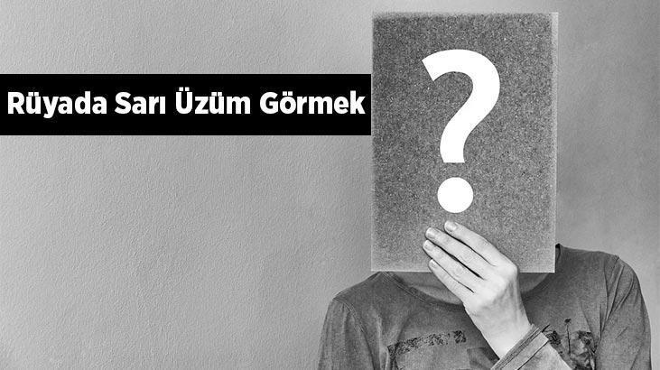 Rüyada Sarı Üzüm Yemek Nedir? Çekirdeksiz Sarı Üzümler Yediğini Görmek