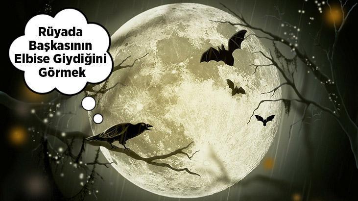Rüyada Başkasının Elbise Giydiğini Görmek Ne Demek? Elbise Giyen Birini Görmek