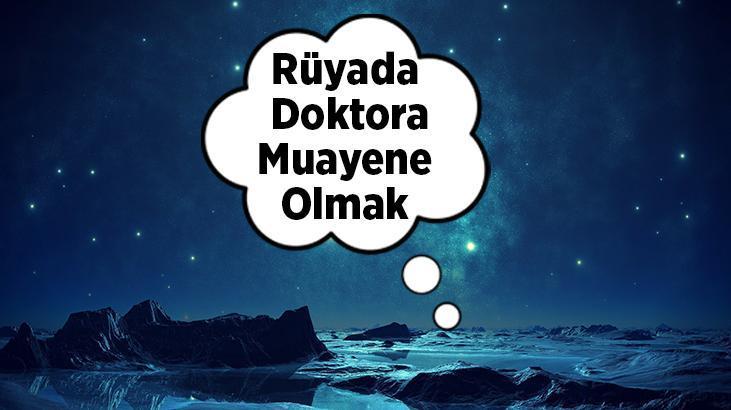 Rüyada Doktora Muayene Olmak Ne Demek? Hastayken Muayene Olmaya Gitmek