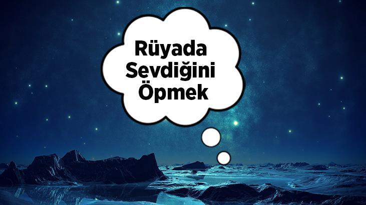 Rüyada Sevdiğini Öpmek Ne Demek? Platonik Olarak Sevdiğin Kişiyi Öptüğünü Görmek