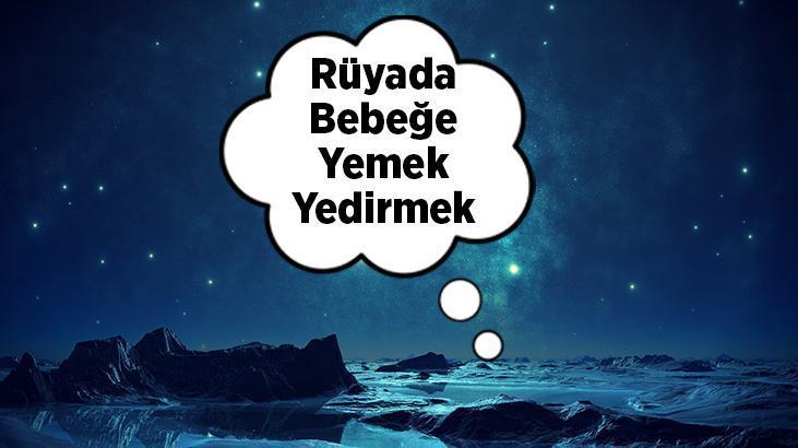 Rüyada Bebeğe Yemek Yedirmek Nedir? Yeni Doğmuş Bebeğe Yemek Yedirdiğini Görmek