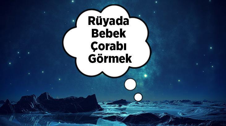 Rüyada Bebek Çorabı Görmek Nedir? Birinden Bebek Çorabı Hediye Aldığını Görmek