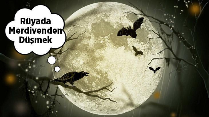 Rüyada Merdivenden Düşmek Ne Demek? Yüksek Merdivenden Düştüğünü Görmek