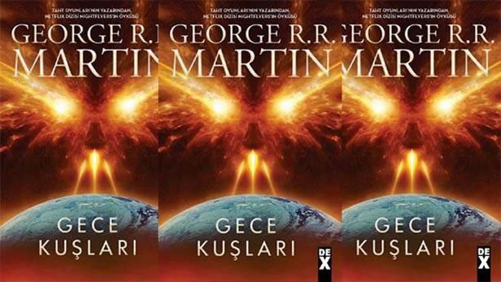 George R. R. Martin'in 'Gece Kuşları' ve bizim büyük çaresizliğimiz