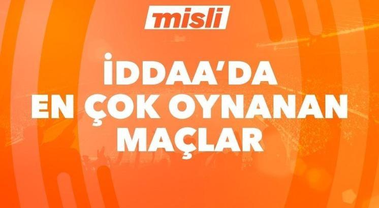 İddaa'da günün en çok oynanan maçları