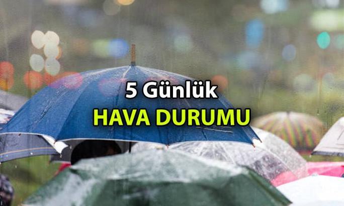 Hava durumu: İstanbul, Ankara, İzmir ve diğer illerin 5 günlük hava durumu
