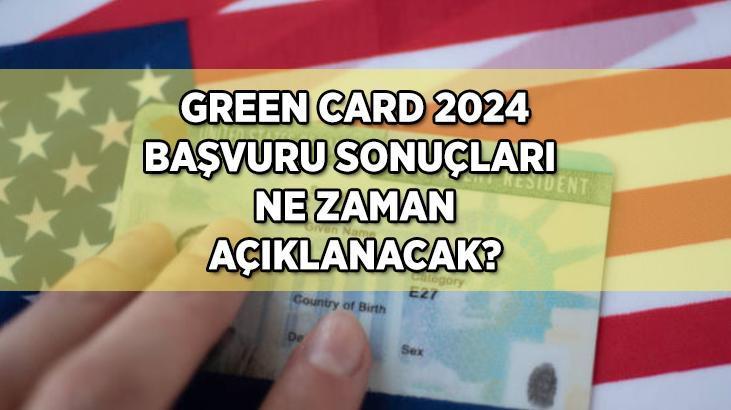 GREEN CARD BAŞVURU SONUÇLARI ne zaman açıklanacak? 2024 Green Card sonuçları nereden ve nasıl sorgulanacak?