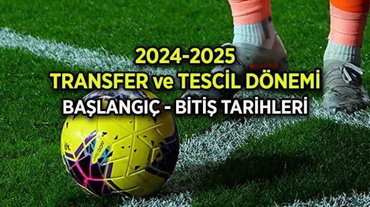 TRANSFER ve TESCİL DÖNEMİ 2024-2025 TFF ⚽1. transfer dönemi ne zaman başlıyor, bitiyor? Yaz transfer sezonu başlangıç ve bitiş tarihleri