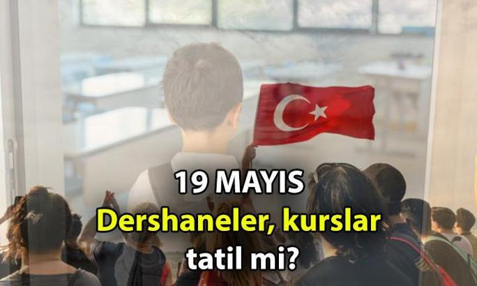 19 Mayıs dershaneler, kurslar, özel dersler tatil mi? 19 Mayıs Atatürk'ü Anma, Gençlik ve Spor Bayramı Pazar günü dershaneler ve kurslara resmi tatil mi?