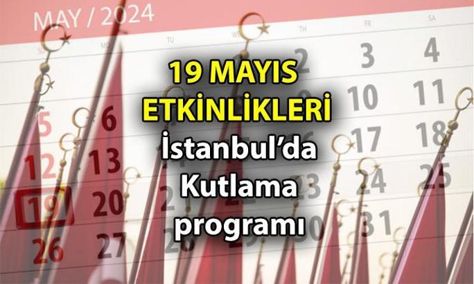 İŞTE YENİ PROGRAM 🎉 Bu seneki 19 MAYIS ETKİNLİKLERİ nerede, saat kaçta? İstanbul'da 19 Mayıs etkinlikleri, konserleri, gösterileri kutlama programı 2024