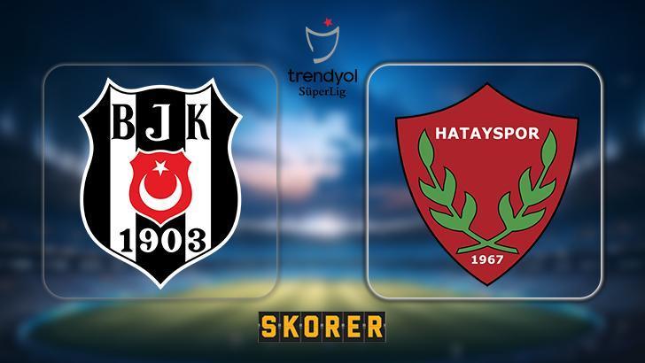 CANLI ANLATIM | Beşiktaş - Hatayspor
