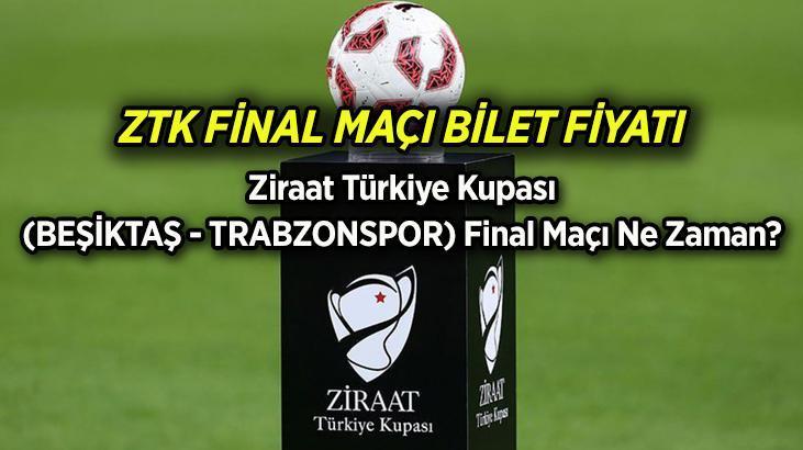 ZTK FİNAL 2024: Ziraat Türkiye Kupası final maçı bileti ne kadar? Beşiktaş - Trabzonspor Türkiye Kupası final maçı ne zaman, saat kaçta, hangi kanalda?