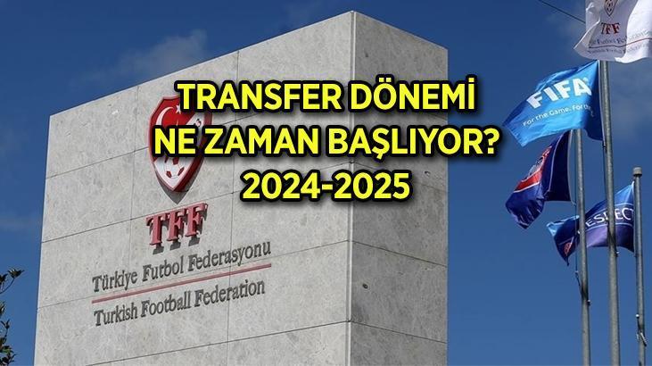 BİRİNCİ TRANSFER SEZONU başlangıç - bitiş tarihi 2024-2025 ⚽ İkinci transfer tescil dönemi ne zaman başlayacak ve bitecek?