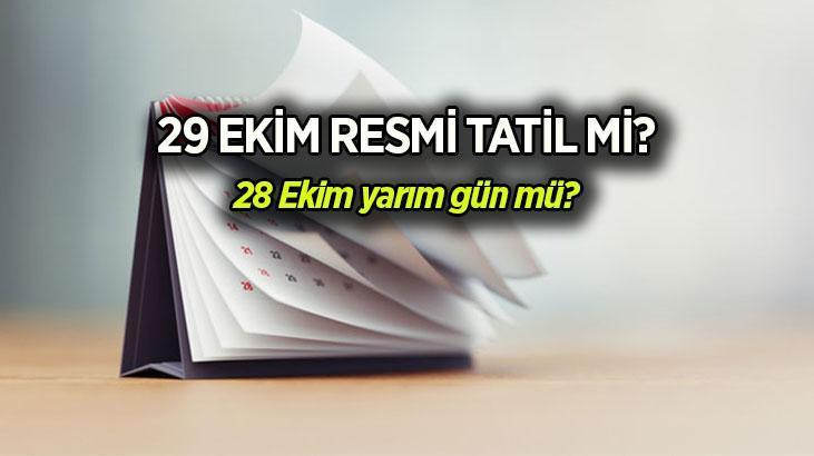 TATİL TAKVİMİ 2024 ⏩ 28 EKİM YARIM GÜN MÜ, tatil mi? 29 Ekim resmi tatil mi, kaç gün tatil olacak, 4 gün mü?