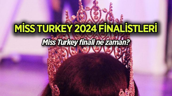 2024 MISS TURKEY FİNALİSTLERİ LİSTESİ: Miss Turkey Güzellik Yarışması finali ne zaman?