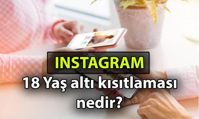 Instagram 18 yaş altı kısıtlaması nedir, hangi önlemler getirildi? instagram genç hesapları uygulaması ne anlama geliyor, ne zaman uygulanacak?