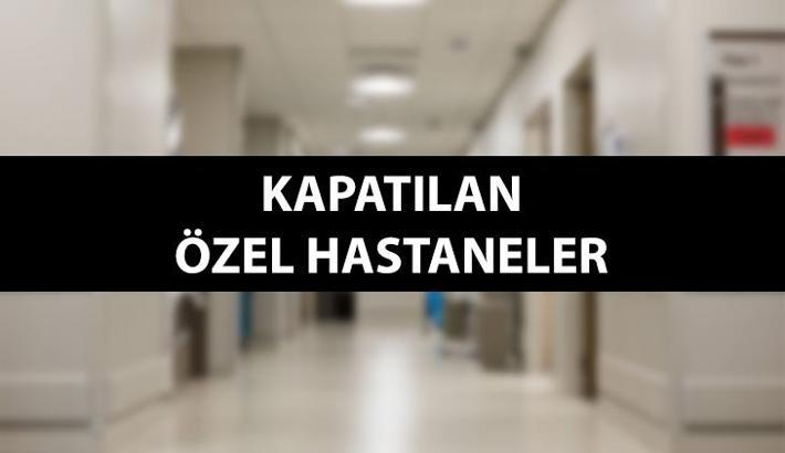 KAPATILAN HASTANELER LİSTESİ 21 EKİM 2024 | Bebek ölümleri olan hangi hastaneler kapatıldı? Kapanan özel hastanelerin isimleri