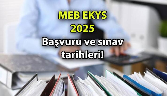 ÖSYM DUYURDU >> MEB EKYS başvuru tarihleri 2025 ne zaman? MEB EKYS 2025 sınavı hangi tarihte uygulanacak?