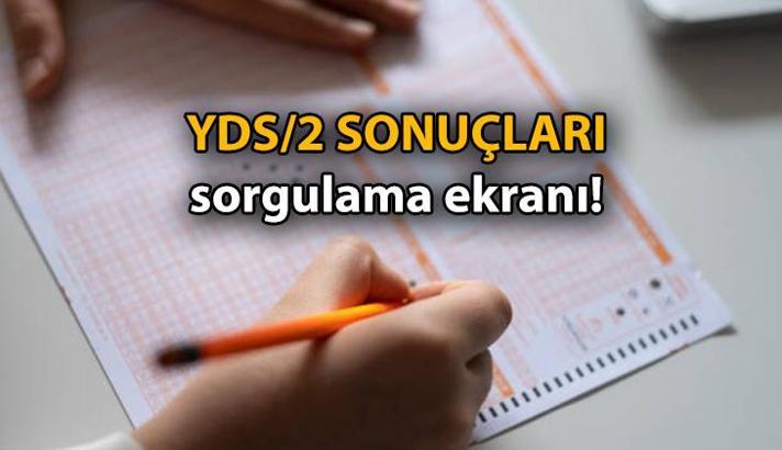 Yabancı Dil Bilgisi Seviye Tespit Sınavı (2024-YDS/2) sonuç sorgulama ekranı 2024: YDS sonuçları açıklandı! YDS/2 sonuçları