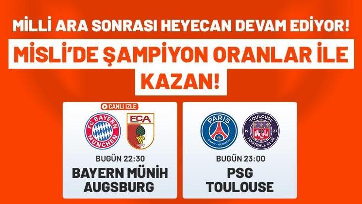 PSG -Toulouse ve Bayern Münih - Augsburg maçlarının heyecanı Şampiyon Oran farkıyla Misli'de!