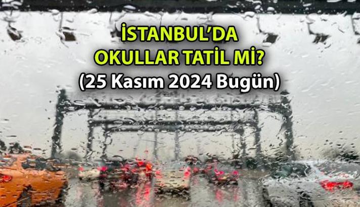 Son dakika okul haberleri 📌 İstanbul'da okullar tatil mi? 25 Kasım 2024 Bugün İstanbul'da okullar tatil mi? İşte son dakika durum