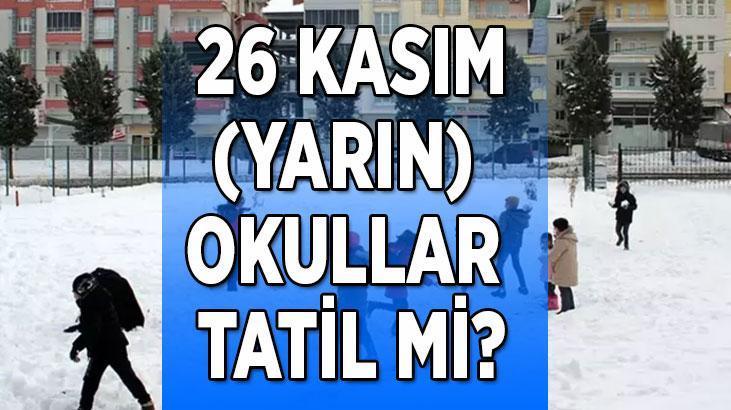 26 KASIM SALI (YARIN) okullar tatil mi? Hangi il ve ilçelerde okullar tatil edilecek? Valilik açıklamaları bekleniyor.