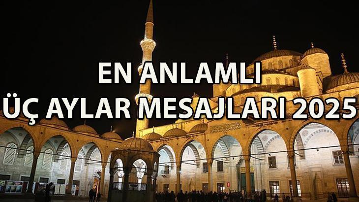 HOŞ GELDİN MÜBAREK ÜÇ AYLAR MESAJLARI 🤲 2025 En güzel, anlamlı, resimli, kısa ve uzun üç aylar mesajları ve sözleri!