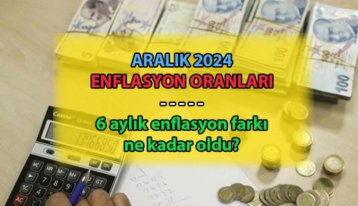 2024 Aralık enflasyon oranı: 6 aylık enflasyon farkı ne kadar oldu? TÜİK son dakika enflasyon haberleri