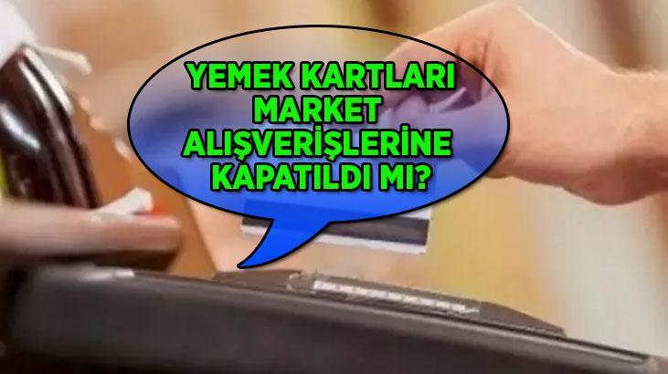 YEMEK KARTLARI MARKET ALIŞVERİŞLERİNDE GEÇERLİ değil mi, kaldırıldı mı? SGK'dan yemek kartlarının market alışverişlerinde kullanımına ilişkin son açıklama...