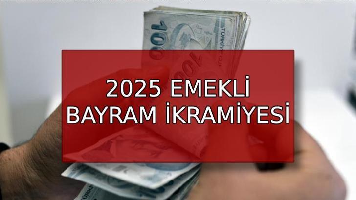 EMEKLİ BAYRAM İKRAMİYESİ 2025 ZAMMI SON DAKİKA: Ramazan Bayramı emekli ikramiyesi ne kadar olacak? SSK, Bağ-kur emekli ikramiyesi ne zaman yatacak?