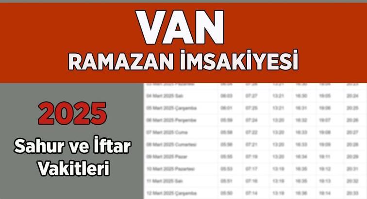 DİYANET VAN İMSAKİYE 2025 | İftar Vakti, Sahur Saati Van: İmsakiye 2025 Van oruç kaçta açılacak, imsak kaçta başlıyor?