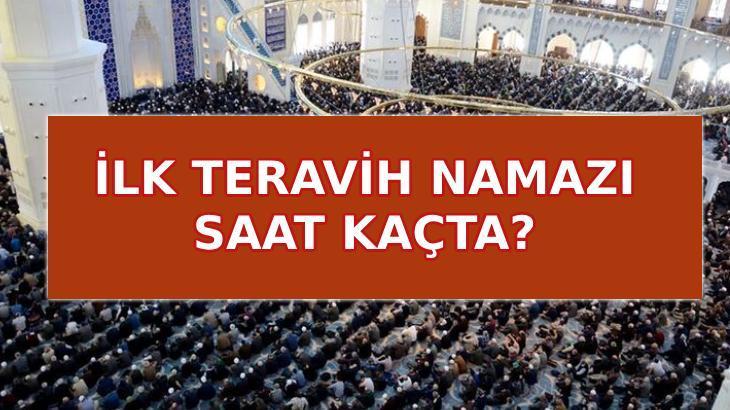 İLK TERAVİH NAMAZI SAATİ: İlk teravih ne zaman 2025? İstanbul, Ankara, İzmir, Bursa'da teravih namazı saat kaçta kılınır?