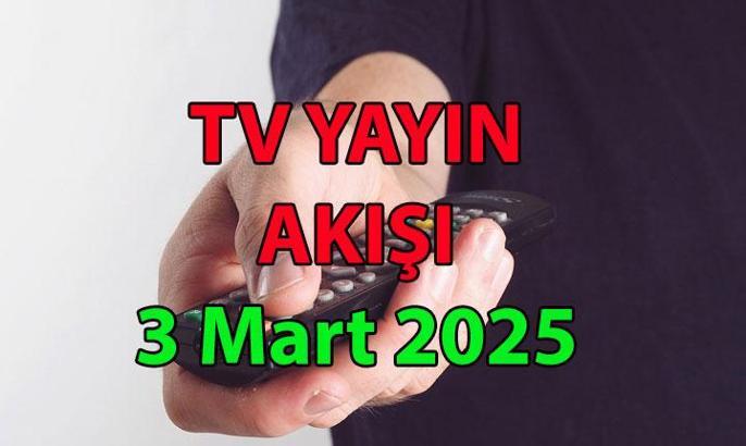 TV YAYIN AKIŞI 3 MART | Bu akşam hangi diziler var? TRT 1, Kanal D, Show TV, Star TV, ATV, TV8, NOW TV kanal yayın akışı listesi