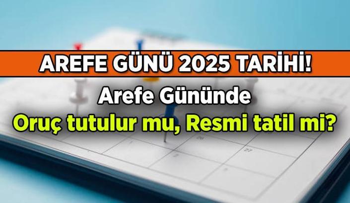 Arefe günü resmi tatil mi? 2025 Ramazan Bayramı arefe günü hangi gün, oruç tutulur mu? İşte tarih