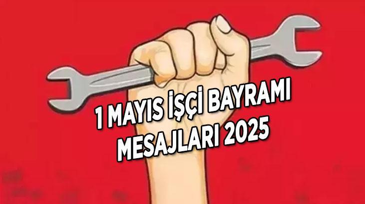 ANLAM YÜKLÜ 1 MAYIS MESAJLARI 2025 | 1 Mayıs Emek ve Dayanışma Günü mesajları ve sözleri! (Resimli-Uzun-Kısa)