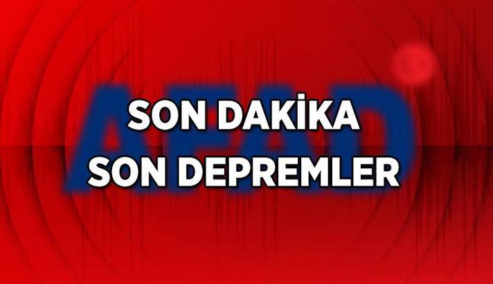 SON GÜNCELLEME > son dakika deprem haberleri: Deprem mi oldu? AFAD ve Kandilli Rasathanesi'nin son depremler sayfası