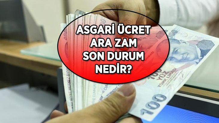 2025 TEMMUZ ASGARİ ÜCRET ARA ZAMMI SON DURUM: Asgari ücrete bu yıl ara zam yapılacak mı, son gelişmeler neler?